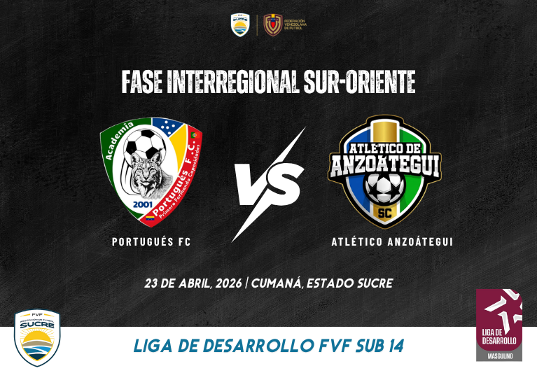 Portugués FC vs Atlético Anzoátegui Fase Interregional de la Liga de Desarrollo FVF Sub 14 2026